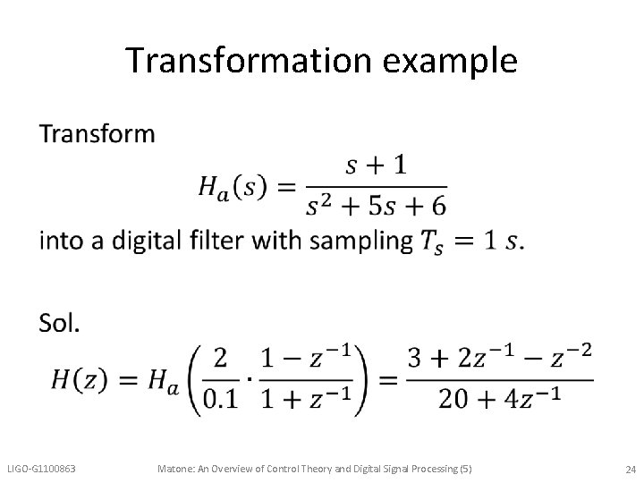 Transformation example • LIGO-G 1100863 Matone: An Overview of Control Theory and Digital Signal