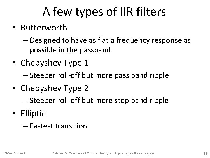 A few types of IIR filters • Butterworth – Designed to have as flat