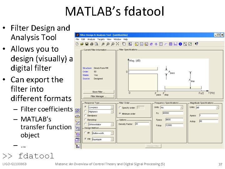 MATLAB’s fdatool • Filter Design and Analysis Tool • Allows you to design (visually)