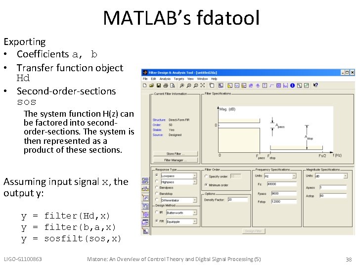 MATLAB’s fdatool Exporting • Coefficients a, b • Transfer function object Hd • Second-order-sections