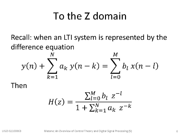 To the Z domain • LIGO-G 1100863 Matone: An Overview of Control Theory and