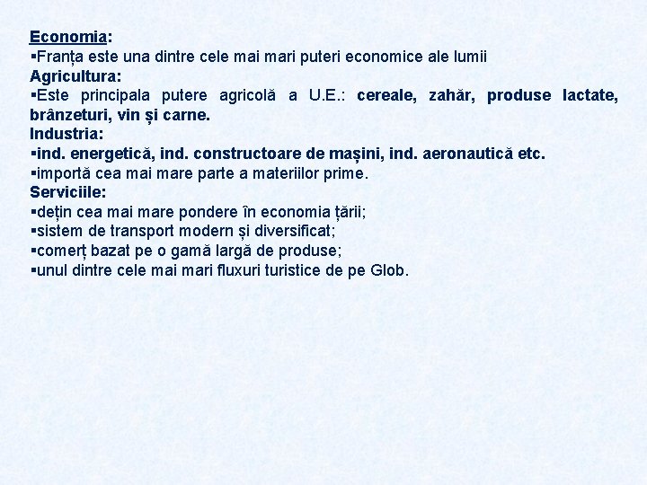 Economia: §Franța este una dintre cele mai mari puteri economice ale lumii Agricultura: §Este