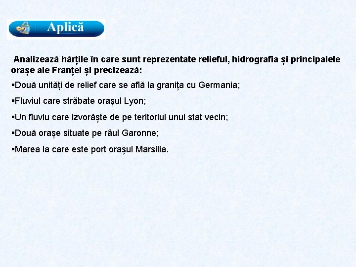 Analizează hărțile în care sunt reprezentate relieful, hidrografia și principalele orașe ale Franței și