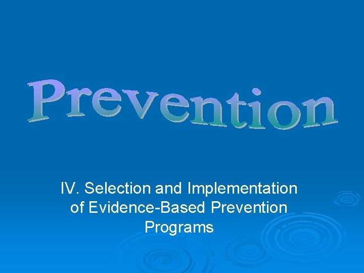 IV. Selection and Implementation of Evidence-Based Prevention Programs 