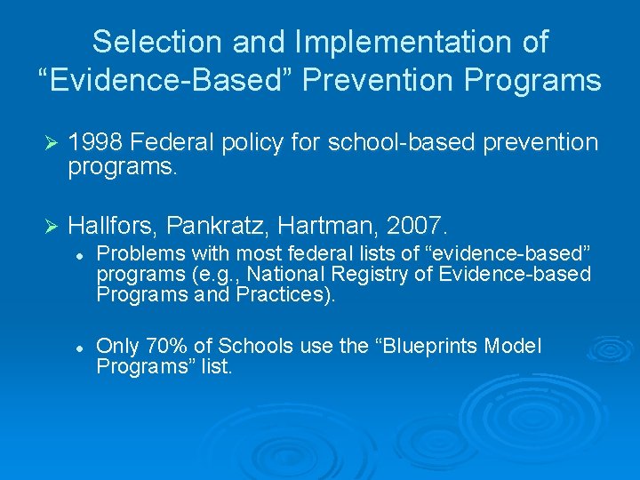 Selection and Implementation of “Evidence-Based” Prevention Programs Ø 1998 Federal policy for school-based prevention