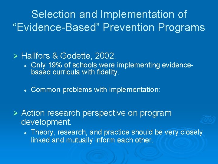 Selection and Implementation of “Evidence-Based” Prevention Programs Ø Hallfors & Godette, 2002. l l