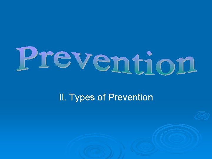 II. Types of Prevention 