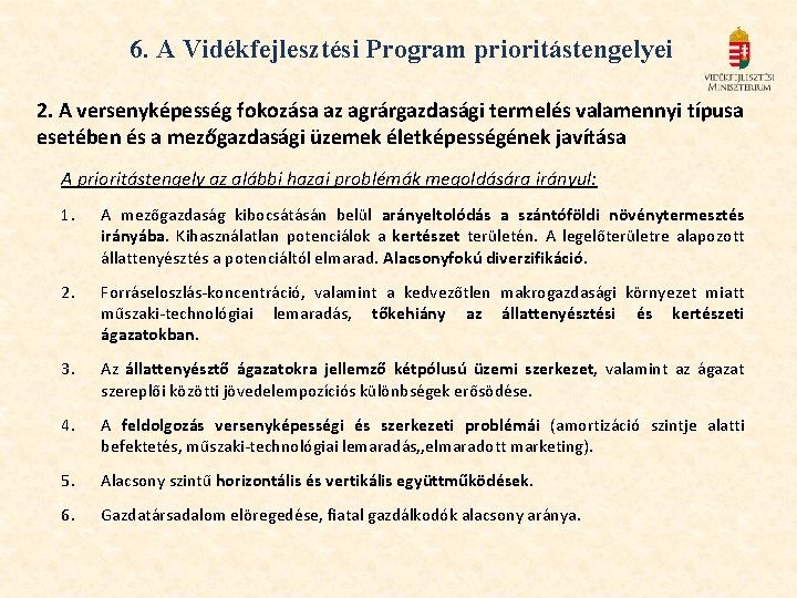 6. A Vidékfejlesztési Program prioritástengelyei 2. A versenyképesség fokozása az agrárgazdasági termelés valamennyi típusa