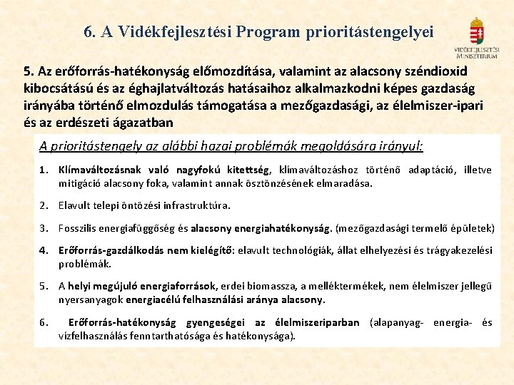 6. A Vidékfejlesztési Program prioritástengelyei 5. Az erőforrás-hatékonyság előmozdítása, valamint az alacsony széndioxid kibocsátású