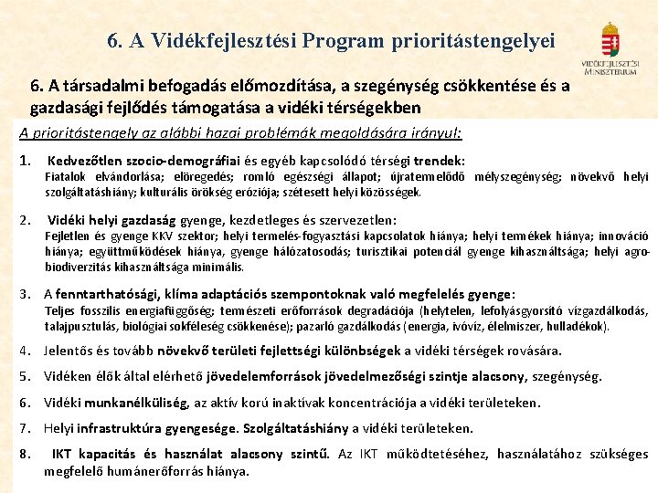 6. A Vidékfejlesztési Program prioritástengelyei 6. A társadalmi befogadás előmozdítása, a szegénység csökkentése és