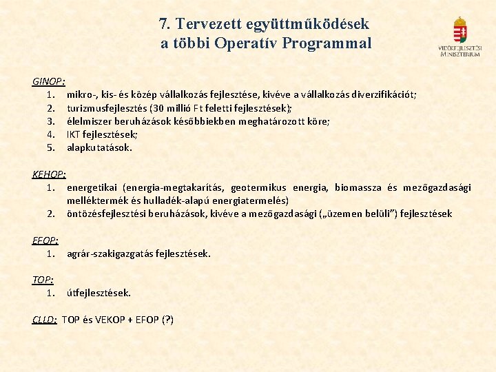 7. Tervezett együttműködések a többi Operatív Programmal GINOP: 1. mikro-, kis- és közép vállalkozás