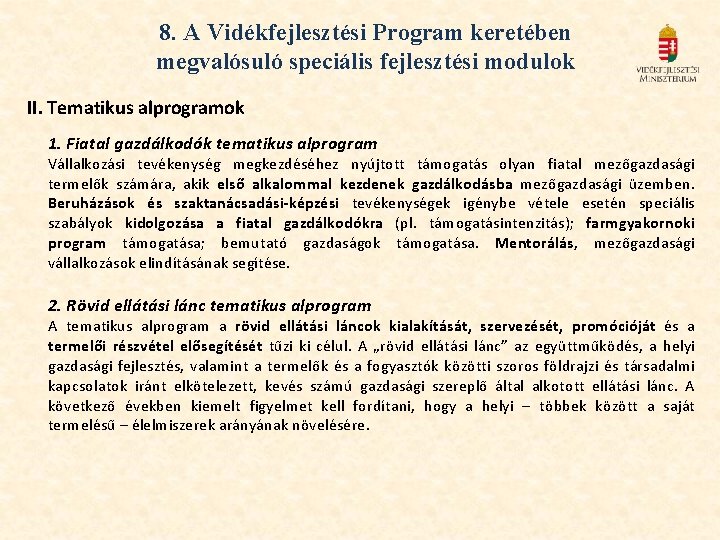 8. A Vidékfejlesztési Program keretében megvalósuló speciális fejlesztési modulok II. Tematikus alprogramok 1. Fiatal