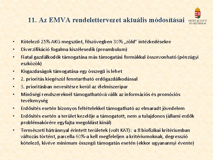 11. Az EMVA rendelettervezet aktuális módosításai • • • Kötelező 25% AKG megszűnt, főszövegben