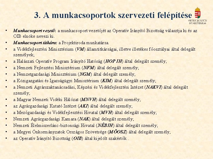 3. A munkacsoportok szervezeti felépítése • • • • Munkacsoport vezető: a munkacsoport vezetőjét