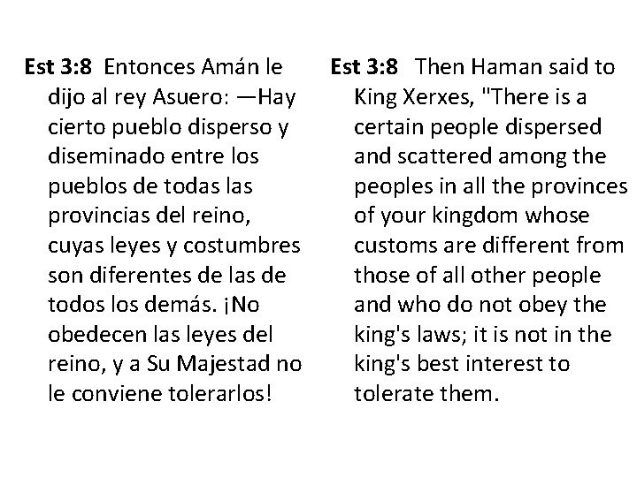 Est 3: 8 Entonces Amán le Est 3: 8 Then Haman said to dijo Est 3: 8 Entonces Amán le Est 3: 8 Then Haman said to dijo