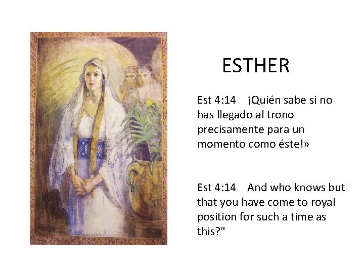 ESTHER Est 4: 14 ¡Quién sabe si no has llegado al trono precisamente para ESTHER Est 4: 14 ¡Quién sabe si no has llegado al trono precisamente para