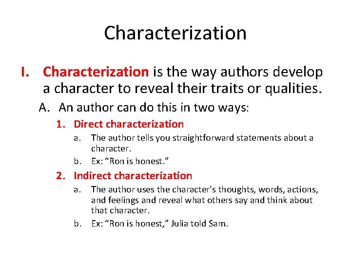 Characterization I. Characterization is the way authors develop a character to reveal their traits