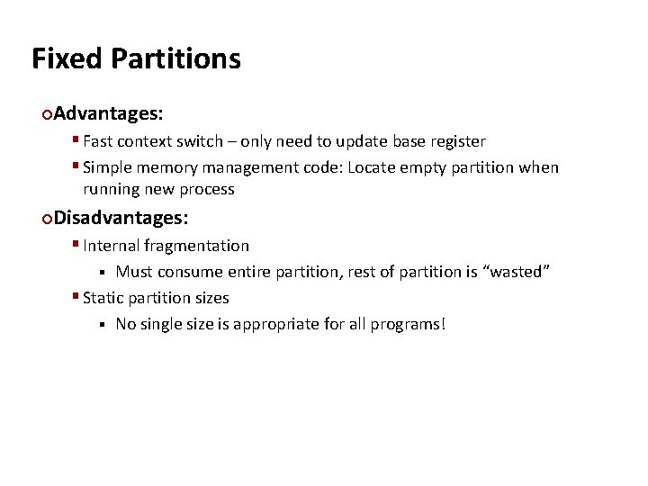 Carnegie Mellon Fixed Partitions Advantages: ¢ § Fast context switch – only need to