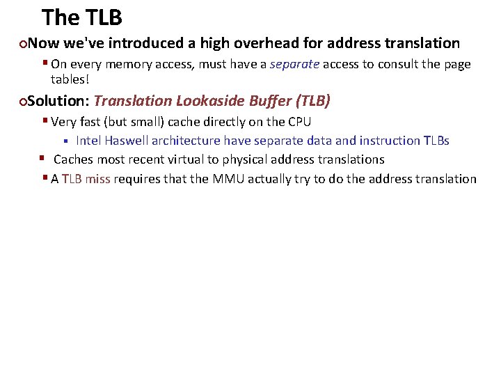 The TLB Carnegie Mellon Now we've introduced a high overhead for address translation ¢