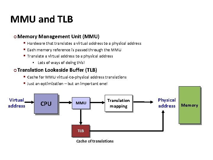 Carnegie Mellon MMU and TLB ¢ Memory Management Unit (MMU) § Hardware that translates