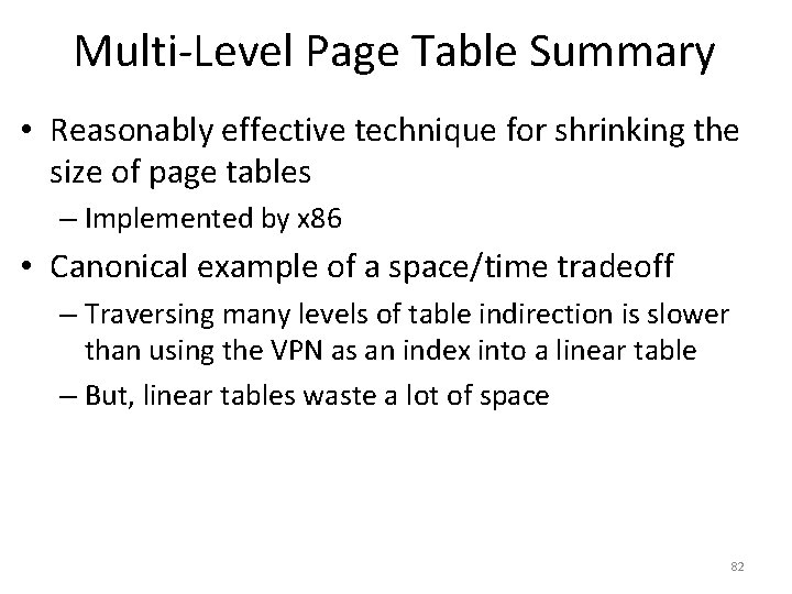 Multi-Level Page Table Summary • Reasonably effective technique for shrinking the size of page