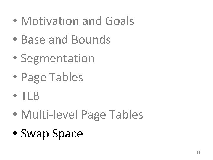  • Motivation and Goals • Base and Bounds • Segmentation • Page Tables