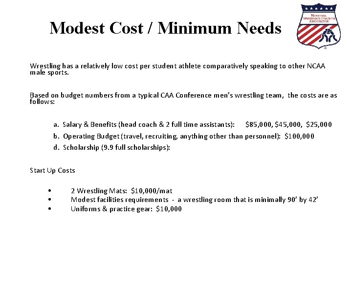 Modest Cost / Minimum Needs Wrestling has a relatively low cost per student athlete Modest Cost / Minimum Needs Wrestling has a relatively low cost per student athlete
