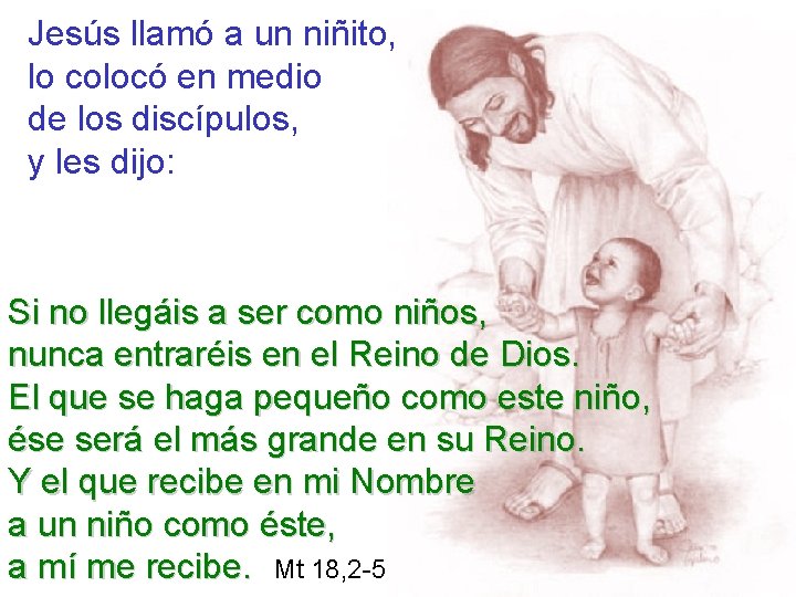 Jesús llamó a un niñito, lo colocó en medio de los discípulos, y les