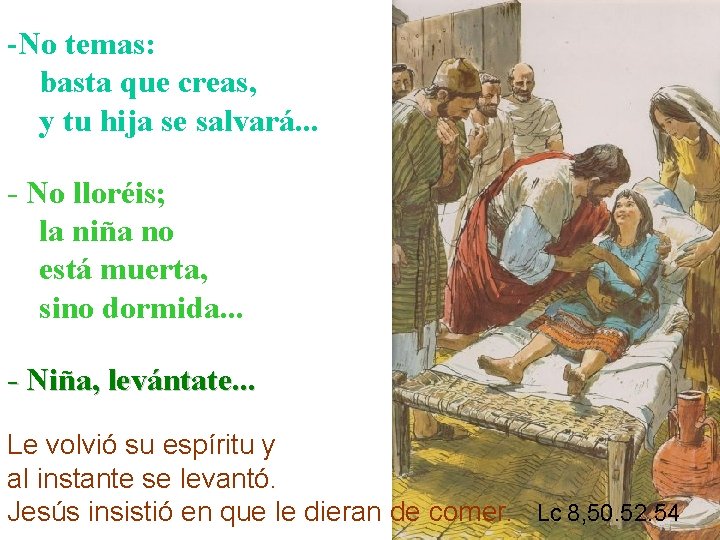 -No temas: basta que creas, y tu hija se salvará. . . - No