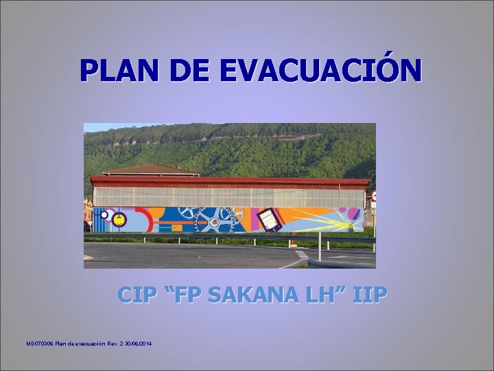 PLAN DE EVACUACIÓN CIP “FP SAKANA LH” IIP MD 070306 Plan de evacuación Rev.