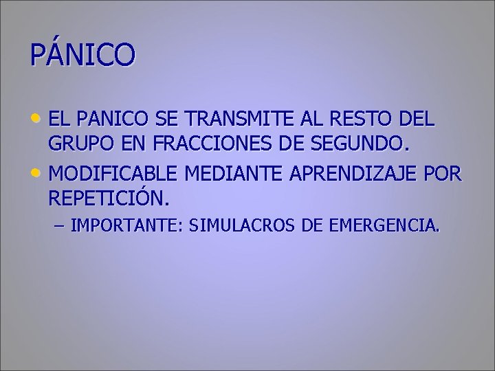 PÁNICO • EL PANICO SE TRANSMITE AL RESTO DEL GRUPO EN FRACCIONES DE SEGUNDO.