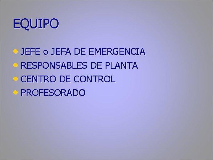 EQUIPO • JEFE o JEFA DE EMERGENCIA • RESPONSABLES DE PLANTA • CENTRO DE