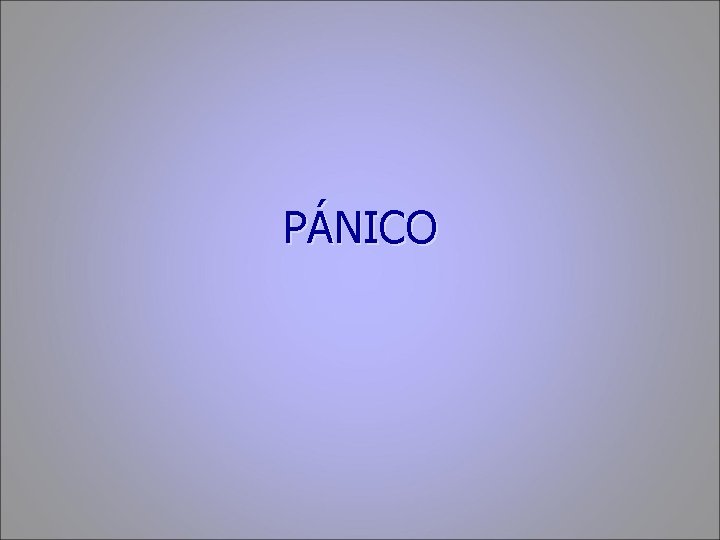 PÁNICO 