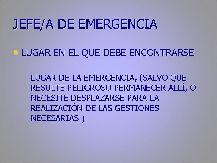 JEFE/A DE EMERGENCIA • LUGAR EN EL QUE DEBE ENCONTRARSE LUGAR DE LA EMERGENCIA,