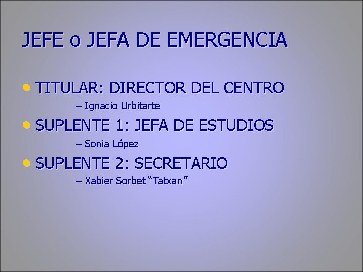 JEFE o JEFA DE EMERGENCIA • TITULAR: DIRECTOR DEL CENTRO – Ignacio Urbitarte •