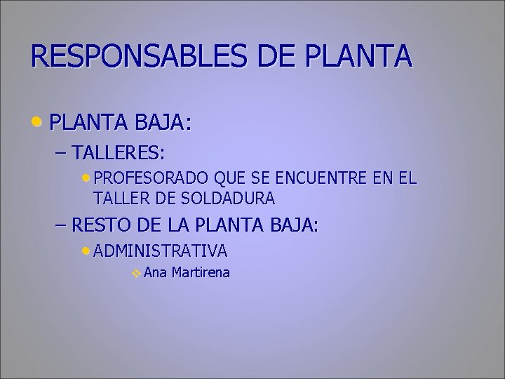 RESPONSABLES DE PLANTA • PLANTA BAJA: – TALLERES: • PROFESORADO QUE SE ENCUENTRE EN