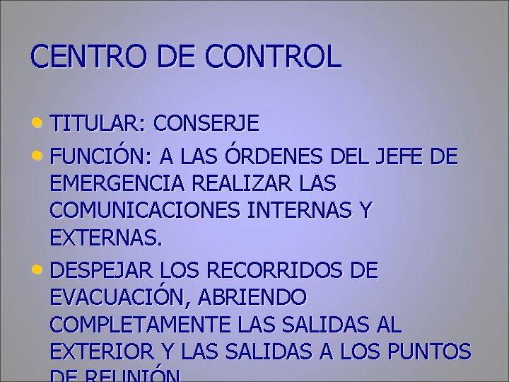 CENTRO DE CONTROL • TITULAR: CONSERJE • FUNCIÓN: A LAS ÓRDENES DEL JEFE DE