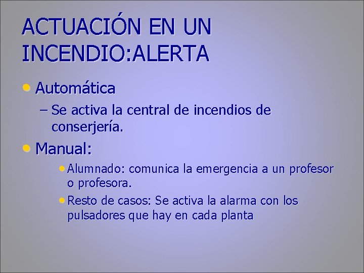 ACTUACIÓN EN UN INCENDIO: ALERTA • Automática – Se activa la central de incendios