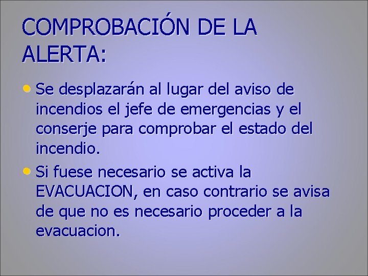 COMPROBACIÓN DE LA ALERTA: • Se desplazarán al lugar del aviso de incendios el