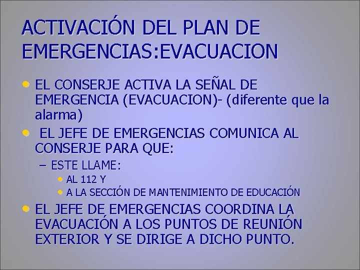 ACTIVACIÓN DEL PLAN DE EMERGENCIAS: EVACUACION • EL CONSERJE ACTIVA LA SEÑAL DE •