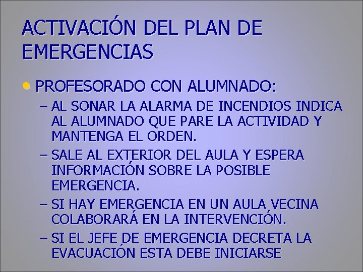 ACTIVACIÓN DEL PLAN DE EMERGENCIAS • PROFESORADO CON ALUMNADO: – AL SONAR LA ALARMA