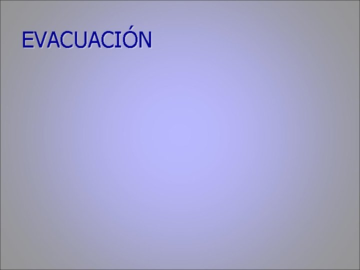 EVACUACIÓN 