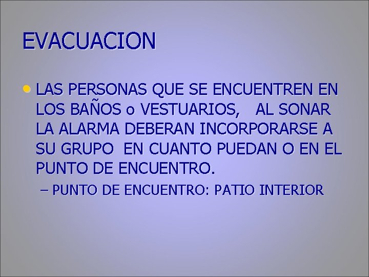 EVACUACION • LAS PERSONAS QUE SE ENCUENTREN EN LOS BAÑOS o VESTUARIOS, AL SONAR