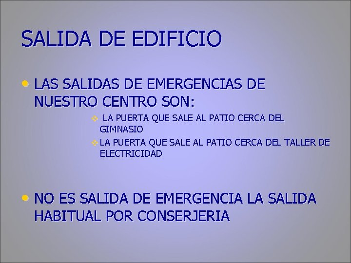 SALIDA DE EDIFICIO • LAS SALIDAS DE EMERGENCIAS DE NUESTRO CENTRO SON: LA PUERTA