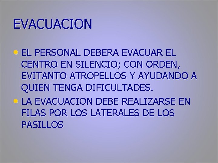EVACUACION • EL PERSONAL DEBERA EVACUAR EL CENTRO EN SILENCIO; CON ORDEN, EVITANTO ATROPELLOS