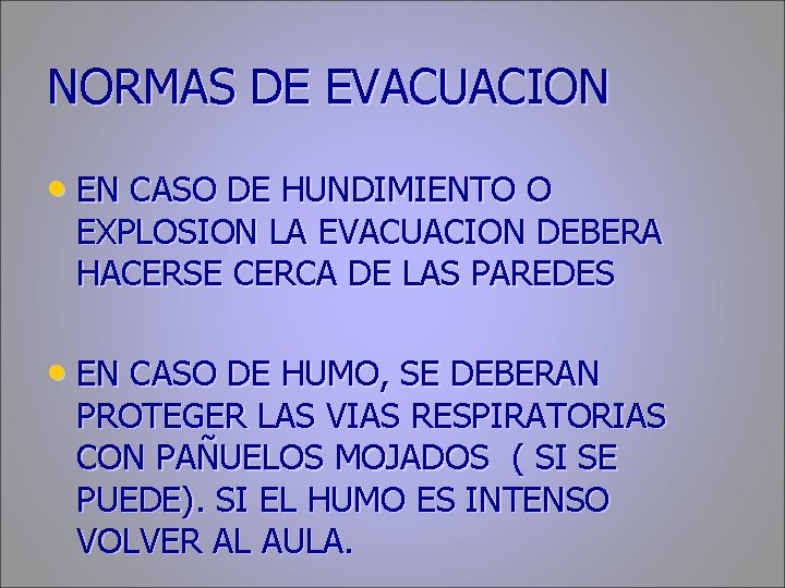 NORMAS DE EVACUACION • EN CASO DE HUNDIMIENTO O EXPLOSION LA EVACUACION DEBERA HACERSE