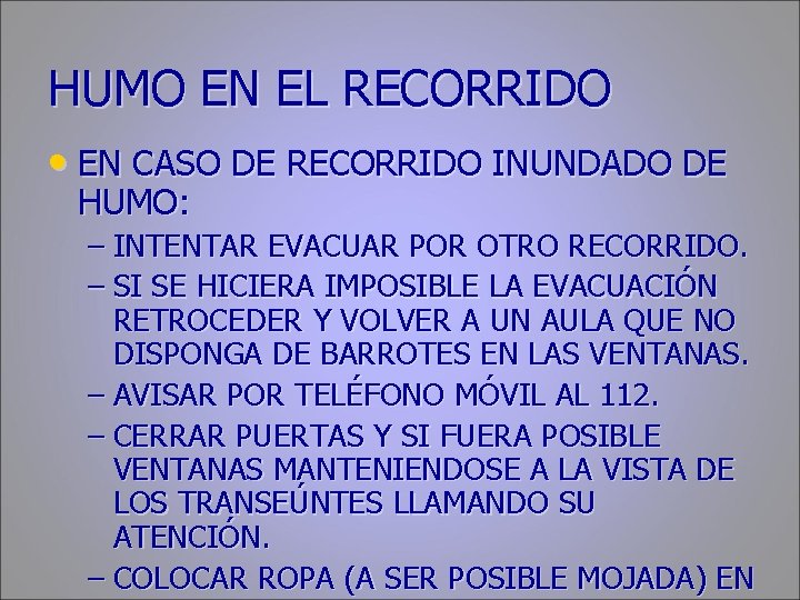 HUMO EN EL RECORRIDO • EN CASO DE RECORRIDO INUNDADO DE HUMO: – INTENTAR