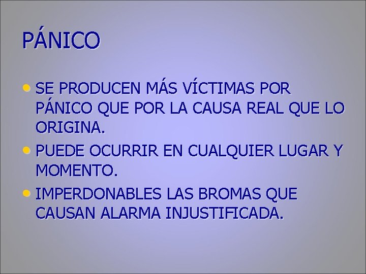 PÁNICO • SE PRODUCEN MÁS VÍCTIMAS POR PÁNICO QUE POR LA CAUSA REAL QUE