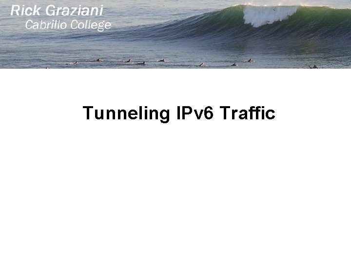 Tunneling IPv 6 Traffic 