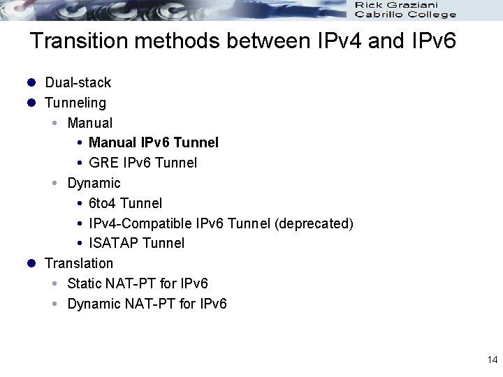 Transition methods between IPv 4 and IPv 6 l Dual-stack l Tunneling Manual IPv